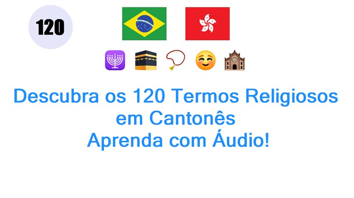 Descubra os 120 Termos Religiosos em Cantonês: Aprenda com Áudio!